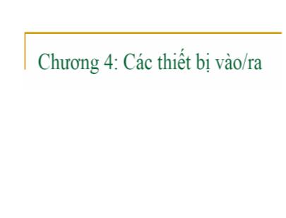 Giáo trình Kiến trúc máy tính - Chương 4: Các thiết bị vào/ra