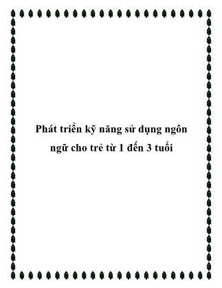 Giáo trình Kinh nghiệm nuôi con - Bài 4: Phát triển kỹ năng sử dụng ngôn ngữ cho trẻ từ 1 đến 3 tuổi