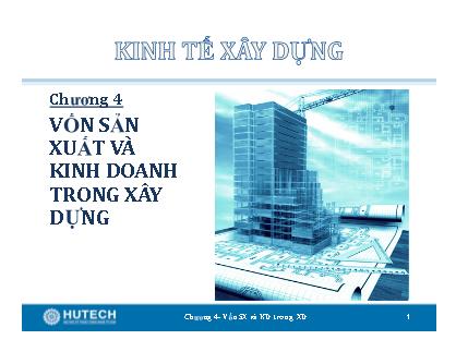 Giáo trình Kinh tế xây dựng - Chương 4: Vốn sản xuất và kinh doanh trong xây dựng