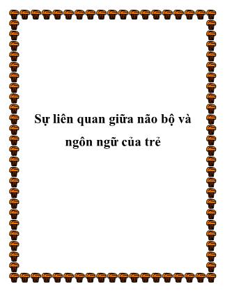 Giáo trình Kỹ năng dạy trẻ - Bài 14: Sự liên quan giữa não bộ và ngôn ngữ của trẻ