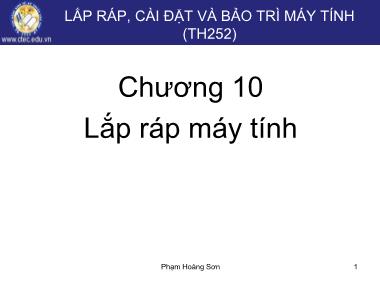 Giáo trình Lắp ráp, cài đặt và bảo trì máy tính - Chương 10: Lắp ráp máy tính - Phạm Hoàng Sơn