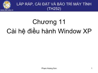 Giáo trình Lắp ráp, cài đặt và bảo trì máy tính - Chương 11: Cài hệ điều hành Window XP - Phạm Hoàng Sơn