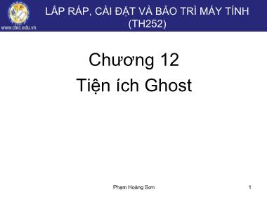 Giáo trình Lắp ráp, cài đặt và bảo trì máy tính - Chương 12: Tiện ích Ghost - Phạm Hoàng Sơn