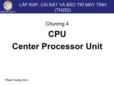 Giáo trình Lắp ráp, cài đặt và bảo trì máy tính - Chương 4: CPU Center Processor Unit - Phạm Hoàng Sơn