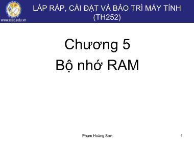 Giáo trình Lắp ráp, cài đặt và bảo trì máy tính - Chương 5: Bộ nhớ RAM - Phạm Hoàng Sơn