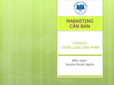 Giáo trình Marketing căn bản - Chương 6: Chiến lược sản phẩm - Huỳnh Phước Nghĩa