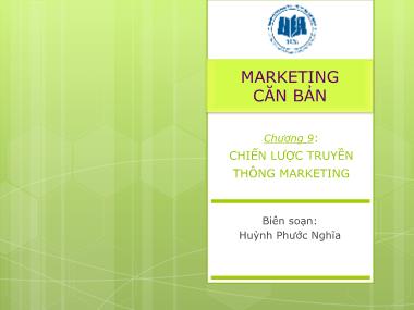 Giáo trình Marketing căn bản - Chương 9: Chiến lược truyền thông Marketing - Huỳnh Phước Nghĩa