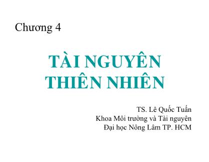 Giáo trình Môi trường và tài nguyên - Chương 4: Tài nguyên thiên nhiên - Lê Quốc Tuấn