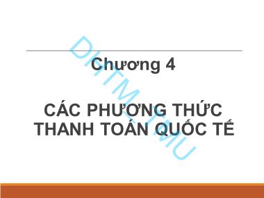 Giáo trình Ngân hàng Chứng khoán - Chương 4: Các phương thức thanh toán quốc tế