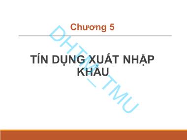 Giáo trình Ngân hàng Chứng khoán - Chương 5: Tín dụng xuất nhập khẩu