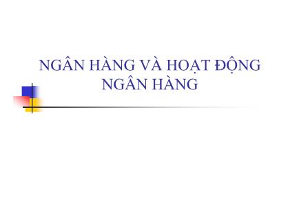 Giáo trình Ngân hàng và hoạt động ngân hàng - Chương 1: Tổng quan về ngân hàng và hoạt động ngân hàng