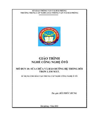 Giáo trình Nghề công nghệ ô tô - Mô đun 18: Sửa chữa và bảo dưỡng hệ thống bôi trơn làm mát - Bùi Phúc Hưng