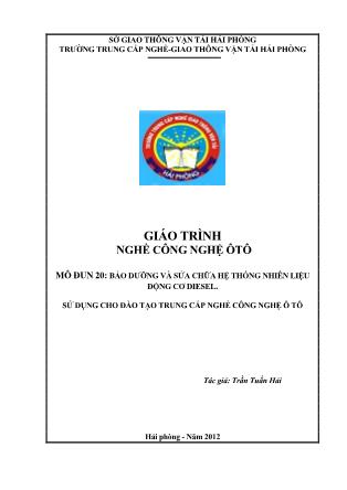 Giáo trình Nghề công nghệ ô tô - Mô đun 20: Bảo dưỡng và sửa chữa hệ thống nhiên liệu động cơ Diesel - Trần Tuấn Hải