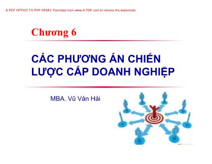 Giáo trình Nghiệp vụ kinh doanh - Chương 6: Các phương án chiến lược cấp doanh nghiệp - Vũ Văn Hải