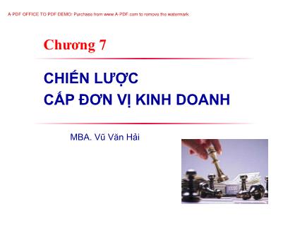 Giáo trình Nghiệp vụ kinh doanh - Chương 7: Chiến lược cấp đơn vị kinh doanh - Vũ Văn Hải