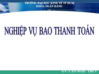 Giáo trình Nghiệp vụ ngân hàng - Chương 7: Nghiệp vụ bao thanh toán - Cao Ngọc Thúy