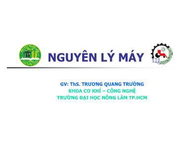 Giáo trình Nguyên Lí Máy - Chương 1: Cấu tạo và phân loại cơ cấu - Trương Quang Trường