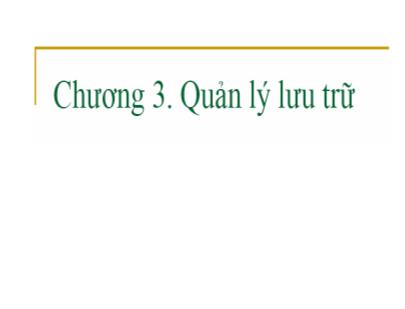 Giáo trình Nguyễn Lý Hệ điều hành - Chương 3: Quản lý lưu trữ