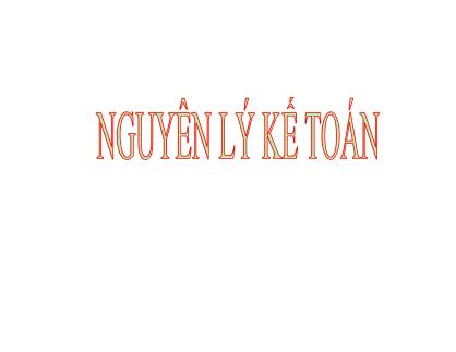 Giáo trình Nguyên Lý Kế toán - Chương 1: Những vấn đề chung về kế toán