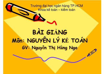 Giáo trình Nguyên Lý Kế toán - Chương 1: Tổng quan về kế toán - Nguyễn Thị Hằng Nga