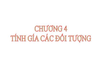 Giáo trình Nguyên Lý Kế toán - Chương 4: Tính giá các đối tượng kế toán