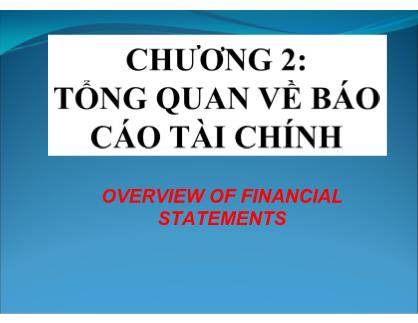 Giáo trình Nguyên Lý Kế toán - Chương II: Tổng quan về Báo cáo tài chính