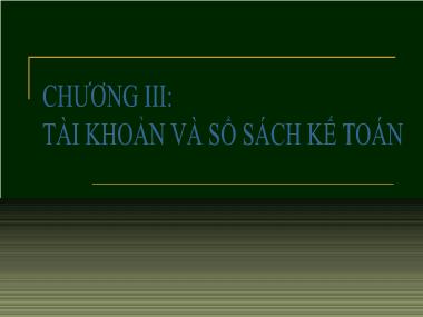 Giáo trình Nguyên lý Kế toán - Chương III: Tài khoản và số sách kế toán