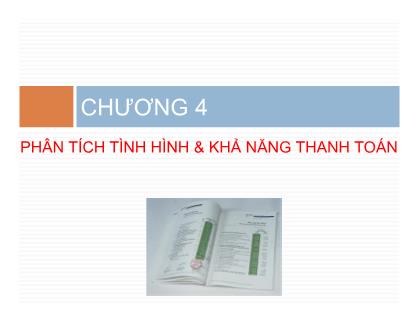 Giáo trình Phân tích Báo cáo tài chính - Chương 4: Phân tích tình hình và khả năng thanh toán