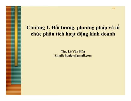 Giáo trình Phân tích hoạt động kinh doanh - Chương 1: Đối tượng, phương pháp và tổ chức phân tích hoạt động kinh doanh - Lê Văn Hòa