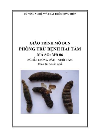 Giáo trình Phòng trừ bệnh hại tằm - Mô đun 6: Trồng dâu-Nuôi tằm