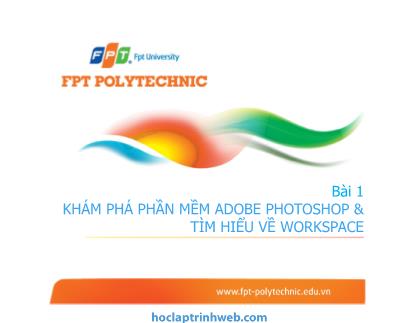 Giáo trình Photoshop - Bài 1: Khám phá phần mềm Adobe photoshop và tìm hiểu về workspace