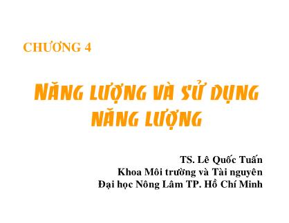 Giáo trình Phương pháp nghiên cứu khoa học môi trường - Chưong 4: Năng lượng và sử dụng năng lượng - Lê Quốc Tuấn