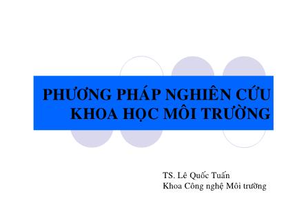 Giáo trình Phương pháp nghiên cứu khoa học môi trường - Chương 1: Khái niệm khoa học và nghiên cứu khoa học - Lê Quốc Tuấn