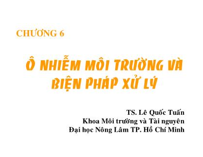 Giáo trình Phương pháp nghiên cứu khoa học môi trường - Chương 6: Ô nhiễm môi trường và biện pháp xử lý - Lê Quốc Tuấn