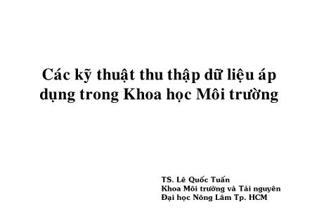 Giáo trình Phương pháp nghiên cứu khoa học môi trường - Chương 6: Các kĩ thuật thu thập dữ liệu áp dụng trong Khoa học Môi trường - Lê Quốc Tuấn