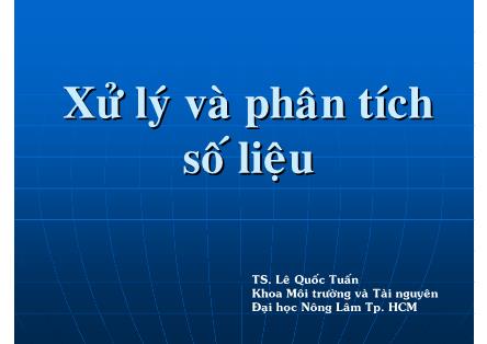 Giáo trình Phương pháp nghiên cứu khoa học môi trường - Chương 7: Xử lý và phân tích số liệu - Lê Quốc Tuấn