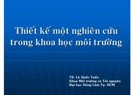 Giáo trình Phương pháp nghiên cứu khoa học môi trường - Chương 3: Thiết kế một nghiên cứu trong khoa học môi trường - Lê Quốc Tuấn