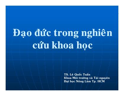 Giáo trình Phương pháp nghiên cứu khoa học môi trường - Chương 9: Đạo đức trong nghiên cứu khoa học - Lê Quốc Tuấn