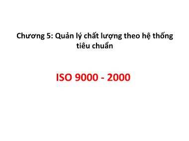 Giáo trình Quản trị chất lượng - Chương 5: Quản lí chất lượng theo hệ thống tiêu chuẩn