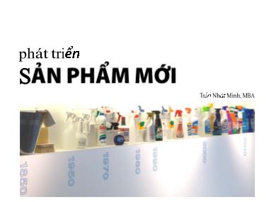 Giáo trình Quản trị sản phẩm - Chương 6: Phát triển sản phẩm mới - Trần Nhật Minh