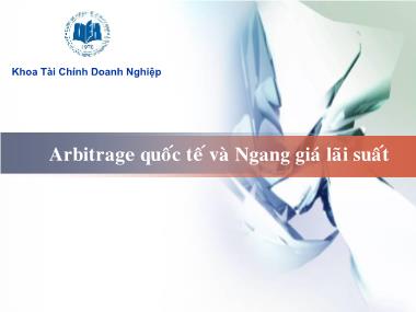 Giáo trình Tài chính doanh nghiệp - Bài 3: Arbitrage quốc tế và ngang giá lãi suất