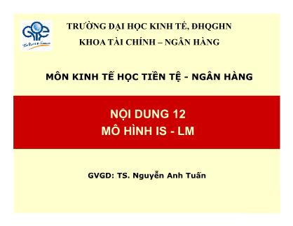 Giáo trình Tài chính-Ngân hàng - Bài 12: Mô hình IS-LM - Nguyễn Anh Tuấn