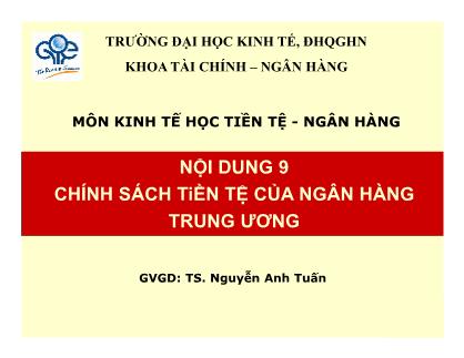 Giáo trình Tài chính-Ngân hàng - Bài 9: Chính sách tiền tệ của ngân hàng trung ương - Nguyễn Anh Tuấn