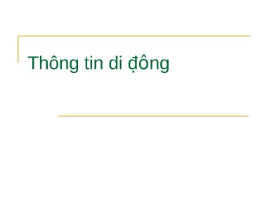 Giáo trình Thông tin di động - Phần 1: Tổng quan về Hệ thống thông tin di động