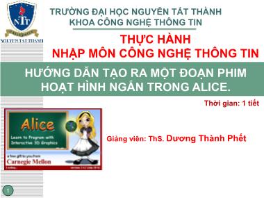 Giáo trình Thực hành Công nghệ thông tin - Bài 1: Hướng dẫn tạo ra một đoạn phim hoạt hình ngắn trong Alice - Dương Thành Phết