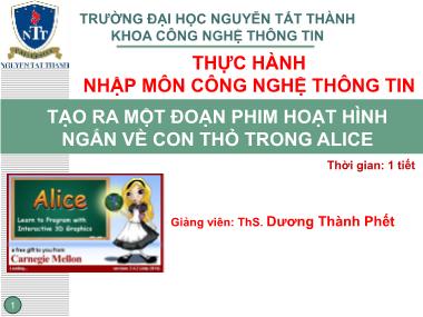 Giáo trình Thực hành Công nghệ thông tin - Bài 2: Tạo ra một đoạn phim hoạt hình ngắn về con thỏ trong Alice - Dương Thành Phết