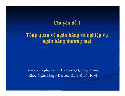 Giáo trình Tổng quan về ngân hàng và nghiệp vụ ngân hàng thương mại - Trương Quang Thông