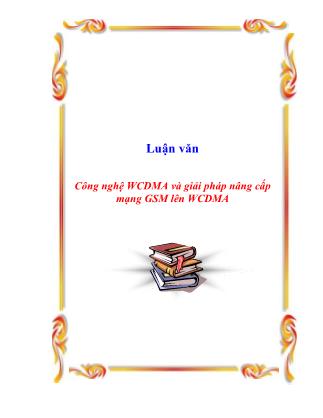 Luận văn Công nghệ WCDMA và giải pháp nâng cấp mạng GSM lên WCDMA