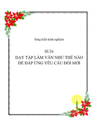 Sáng kiến kinh nghiệm: Dạy tập làm văn như thế nào để đáp ứng yêu cầu đổi mới