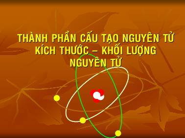 Thành phần cấu tạo nguyên tử kích thước-Khối lượng Nguyên tử